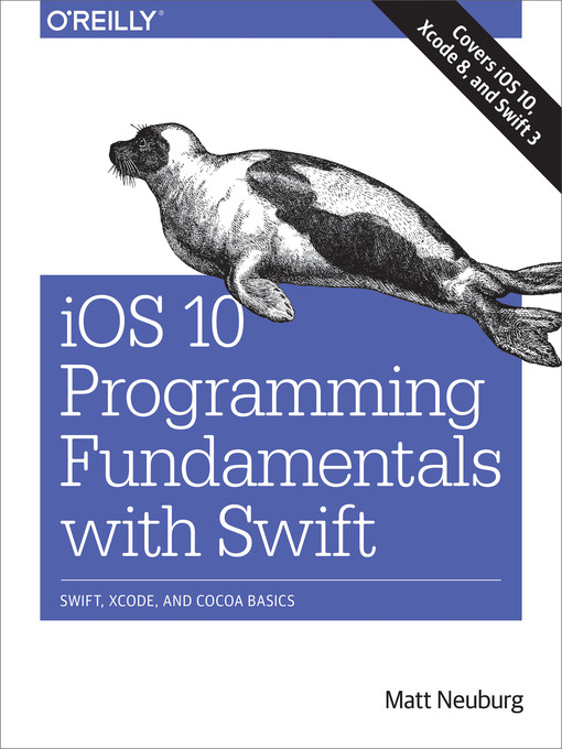 Title details for iOS 10 Programming Fundamentals with Swift by Matt Neuburg - Available